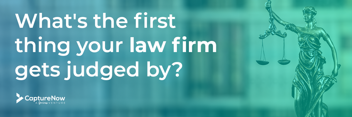 What’s the first thing your law firm gets judged by?